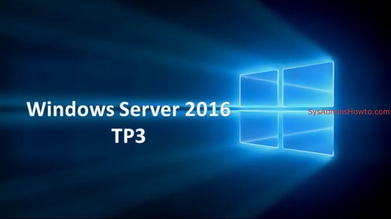 Top 2 New Features in Windows Server 2016 Technical Preview 3